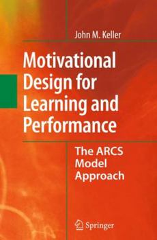 Paperback Motivational Design for Learning and Performance: The Arcs Model Approach Book