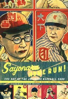 Paperback Sayonara Home Run!: The Art of the Japanese Baseball Card Book