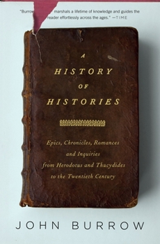 Paperback A History of Histories: Epics, Chronicles, Romances and Inquiries from Herodotus and Thucydides to the Twentieth Century Book