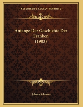 Paperback Anfange Der Geschichte Der Franken (1903) [German] Book