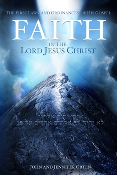 Paperback Faith in the Lord Jesus Christ: The First Laws and Ordinances of His Gospel Book