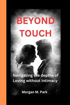 Paperback Beyond Touch: Navigating the Depths of Loving Without Intimacy" Book