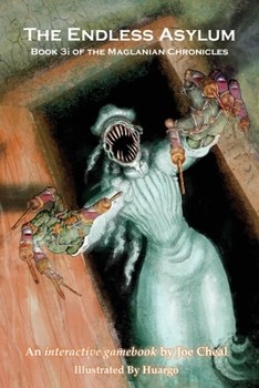 Paperback The Endless Asylum: Gamebook 3i of the Maglanian Chronicles Book