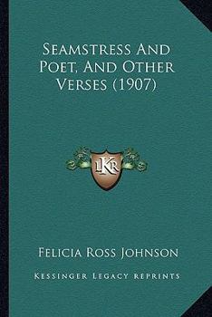 Paperback Seamstress And Poet, And Other Verses (1907) Book