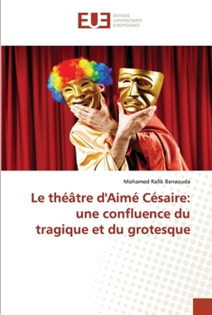 Paperback Le théâtre d'aimé césaire: une confluence du tragique et du grotesque [French] Book