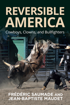 Hardcover Reversible America: Cowboys, Clowns, and Bullfighters Book