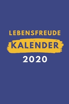 Paperback Lebensfreude Kalender 2020: Dankbarkeits- und Notiz Buch mit Terminplaner und Lebensweisheiten [German] Book