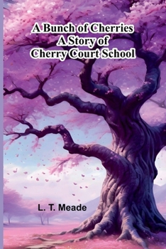 Paperback A Bunch Of Cherries: A Story Of Cherry Court School Book