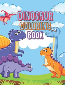 Dinosaur Coloring Book: Great Gift For Boys & Girls