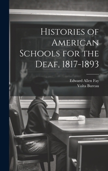 Hardcover Histories of American Schools for the Deaf, 1817-1893 Book