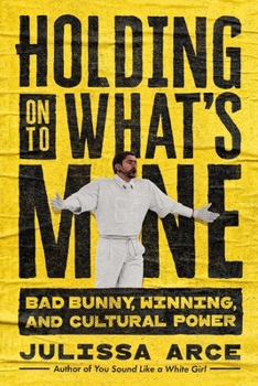 Hardcover Holding Onto What's Mine: Bad Bunny, Winning, and Cultural Power Book