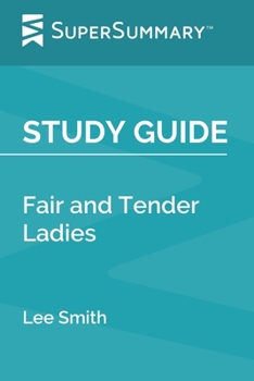 Study Guide: Fair and Tender Ladies by Lee Smith (SuperSummary)