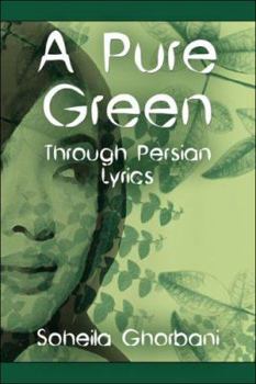 Paperback A Pure Green: Through Persian Lyrics Book