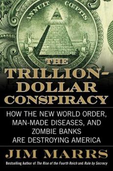 Hardcover The Trillion-Dollar Conspiracy: How the New World Order, Man-Made Diseases, and Zombie Banks Are Destroying America Book