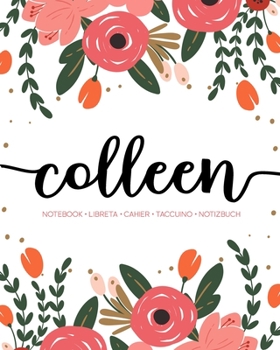 Colleen: Notebook | Libreta | Cahier | Taccuino | Notizbuch: 110 pages paginas seiten pagine: Modern Florals First Name Notebook in Coral, Pink & Orange on White ACH368c