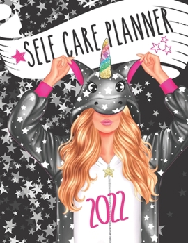 Self Care Planner 2022: Keep Your Wellness On Track For 2022 Weekly And Monthly Calendar For The Body And Mind