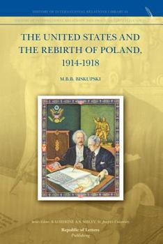 The United States and the Rebirth of Poland, 1914-1918