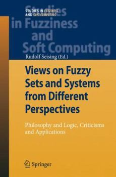 Paperback Views on Fuzzy Sets and Systems from Different Perspectives: Philosophy and Logic, Criticisms and Applications Book