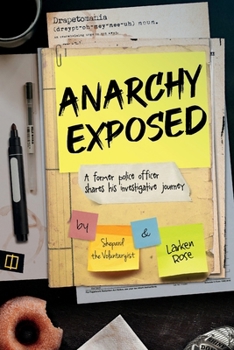 Anarchy Exposed: A former police officer shares his investigative journey.