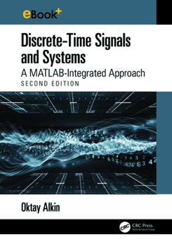 Hardcover Discrete-Time Signals and Systems: A MATLAB Integrated Approach Book