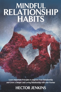 Paperback Mindful Relationship Habits: How to grow a deeper and loving relationship with your partner Book