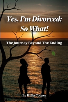 Paperback Yes, I'm Divorced: So What!: The Journey Beyond The Ending Book