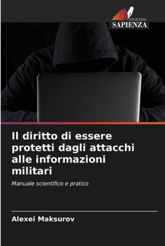 Paperback Il diritto di essere protetti dagli attacchi alle informazioni militari [Italian] Book