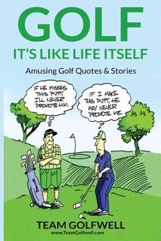 Paperback Golf: It's Like Life Itself. Amusing Golf Quotes & Stories Book
