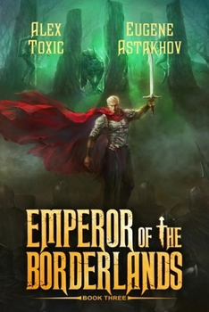 Emperor of the Borderlands (Book 3): A Historical Progression Fantasy Series - Book #3 of the Emperor of the Borderlands