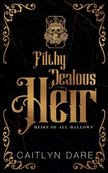 Filthy Jealous Heir Duet (Heirs of All Hallows' Duets)