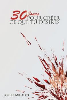 Paperback 30 Jours Pour Créer Ce Que Tu Désires [French] Book