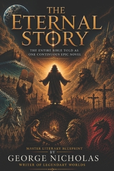 Paperback The Eternal Story: The Entire Bible Told As One Continuous Epic Novel Book