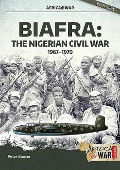 Biafra: The Nigerian Civil War 1967-1970 - Book #45 of the Africa@War