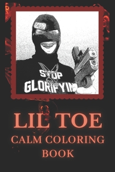 Paperback Calm Coloring Book: Art inspired By An American Rapper Lil Toe Book