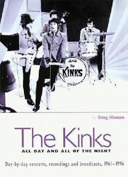 Paperback The Kinks - All Day and All of the Night: Day-By-Day Concerts, Recordings and Broadcasts, 1961-1996 Book