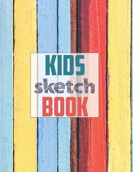 Drawing Pad for Kids: Childrens Sketch Book for Drawing Practice ( Best Gifts for Age 4, 5, 6, 7, 8, 9, 10, 11, and 12 Year Old Boys and Girls - Great Art Gift, Top Boy Toys and Books )