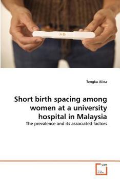 Paperback Short birth spacing among women at a university hospital in Malaysia Book