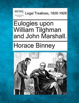 Paperback Eulogies Upon William Tilghman and John Marshall. Book