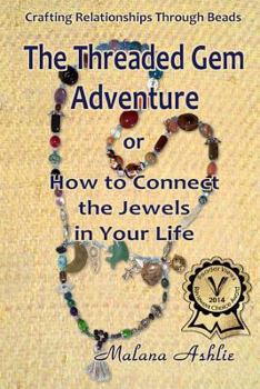 Paperback The Threaded Gem Adventure: or How to connect the Jewels in your life. Book