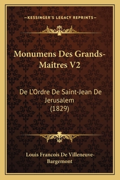 Paperback Monumens Des Grands-Maitres V2: De L'Ordre De Saint-Jean De Jerusalem (1829) [French] Book