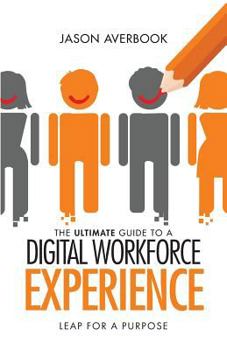 Paperback The Ultimate Guide to a Digital Workforce Experience: Leap for a Purpose Book