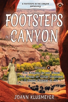 Paperback The Canyon of the Bison and The Story of the Many Blankets: A Footsteps in the Canyon Anthology Book