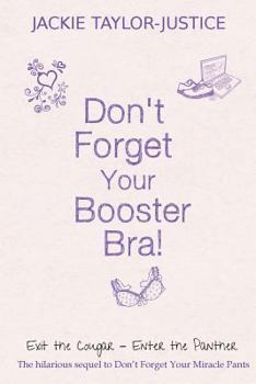 Paperback Don't Forget Your Booster Bra!: Exit the Cougar - Enter the Panther Book