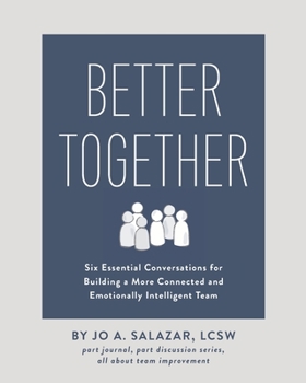 Paperback Better Together: Six Essential Conversations for Building a More Connected and Emotionally Intelligent Team Book
