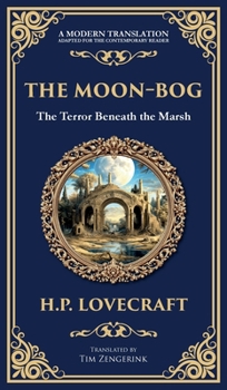 Hardcover The Moon-Bog: A Lovecraftian Tale of Ancient Curses and Haunting Horror (Deluxe Hardbound Edition) Book