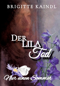 Der lila Tod: Nur einen Sommer (German Edition)