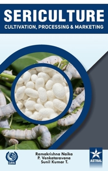 Sericulture: Cultivation, Processing and Marketing