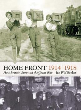 Hardcover Home Front 1914-1918: How Britain Survived the Great War Book