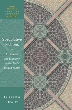 Hardcover Speculative Fictions: Explaining the Economy in the Early United States Book