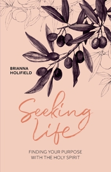 Paperback Seeking Life - Finding your purpose with the Holy Spirit Book